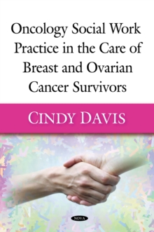 Oncology Social Work Practice in the Care of Breast and Ovarian Cancer Survivors