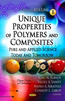 Unique Properties of Polymers & Composites : Volume 1 -- Pure & Applied Science Today & Tomorrow, Hardback Book Unique Properties of Polymers & Composites : Volume 1 -- Pure & Applied Science Today & Tomorrow, Hardback Book