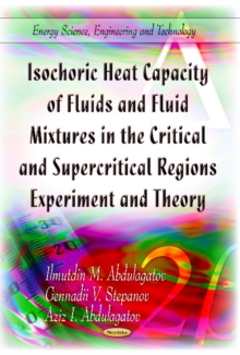 Isochoric Heat Capacity of Fluids & Fluid Mixtures in the Critical & Supercritical Regions : Experiment & Theory, Hardback Book Isochoric Heat Capacity of Fluids & Fluid Mixtures in the Critical & Supercritical Regions : Experiment & Theory, Hardback Book