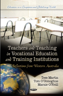 Teachers & Teaching in Vocational Education & Training Institutions : Reflections from Western Australia, Hardback Book Teachers & Teaching in Vocational Education & Training Institutions : Reflections from Western Australia, Hardback Book