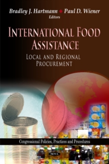 International Food Assistance : Local & Regional Procurement, Hardback Book International Food Assistance : Local & Regional Procurement, Hardback Book