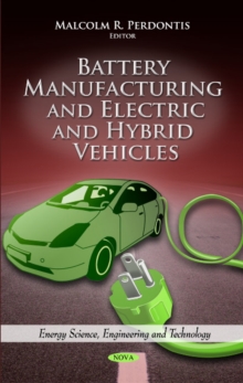 Battery Manufacturing & Electric & Hybrid Vehicles, Hardback Book Battery Manufacturing & Electric & Hybrid Vehicles, Hardback Book
