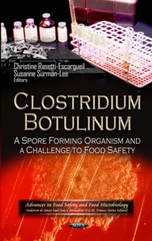 Clostridium Botulinum : A Spore Forming Organism and a Challenge to Food Safety