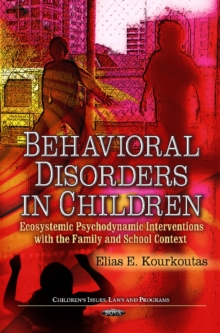 Behavioral Disorders in Children : Ecosystemic Psychodynamic Interventions within the Family & School Context, Hardback Book Behavioral Disorders in Children : Ecosystemic Psychodynamic Interventions within the Family & School Context, Hardback Book