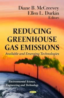 Reducing Greenhouse Gas Emissions : Available & Emerging Technologies, Hardback Book Reducing Greenhouse Gas Emissions : Available & Emerging Technologies, Hardback Book