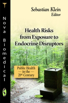 Health Risks from Exposure to Endocrine Disruptors, Paperback / softback Book Health Risks from Exposure to Endocrine Disruptors, Paperback / softback Book