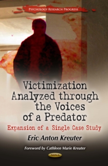 Victimization Analyzed through the Voices of a Predator : Expansion of a Single Case Study