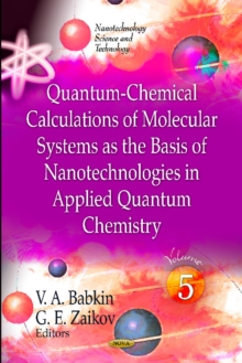 Quantum-Chemical Calculations of Molecular Systems as the Basis of Nanotechnologies in Applied Quantum Chemistry : Volume 5, Hardback Book Quantum-Chemical Calculations of Molecular Systems as the Basis of Nanotechnologies in Applied Quantum Chemistry : Volume 5, Hardback Book