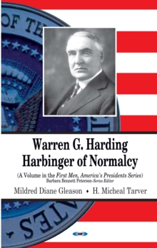 Warren G. Harding : Harbinger of Normalcy