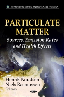 Particulate Matter : Sources, Emission Rates & Health Effects, Hardback Book Particulate Matter : Sources, Emission Rates & Health Effects, Hardback Book