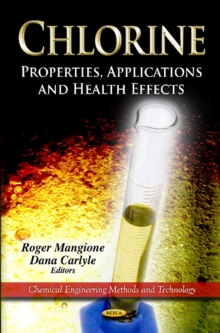 Chlorine : Properties, Applications & Health Effects, Hardback Book Chlorine : Properties, Applications & Health Effects, Hardback Book