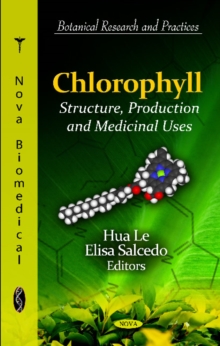 Chlorophyll : Structure, Production & Medicinal Uses, Hardback Book Chlorophyll : Structure, Production & Medicinal Uses, Hardback Book