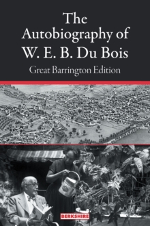 Autobiography of W. E. B. Du Bois: Great Barrington Edition