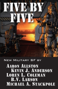 Five by Five : Five Short Novels by Five Masters of Military Science Fiction, Paperback / softback Book Five by Five : Five Short Novels by Five Masters of Military Science Fiction, Paperback / softback Book