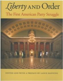 Liberty and Order : The First American Party Struggle