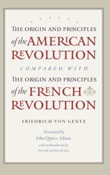 The Origin and Principles of the American Revolution, Compared with the Origin and Principles of the French Revolution