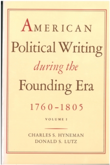 American Political Writing During the Founding Era: 1760-1805 : Two Volume Paperback Set