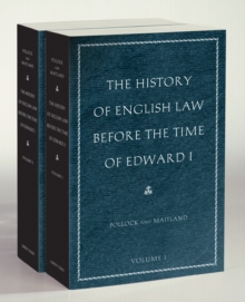 The History of English Law before the Time of Edward I (2-volumes) : In Two Volumes