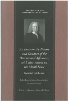 An Essay on the Nature and Conduct of the Passions and Affections, with Illustrations on the Moral Sense