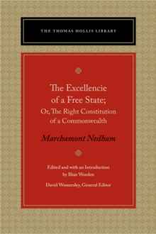 The Excellencie of a Free-State : Or, The Right Constitution of a Commonwealth