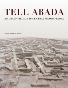 Tell Abada : An Ubaid Village in Central Mesopotamia