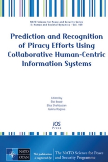 Prediction and Recognition of Piracy Efforts Using Collaborative Human-Centric Information Systems, Hardback Book Prediction and Recognition of Piracy Efforts Using Collaborative Human-Centric Information Systems, Hardback Book