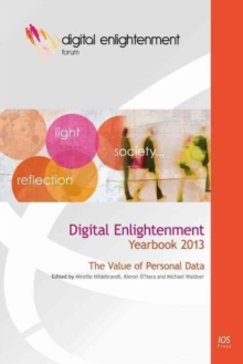 Digital Enlightenment Yearbook 2013 : The Value of Personal Data, Hardback Book Digital Enlightenment Yearbook 2013 : The Value of Personal Data, Hardback Book
