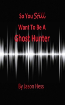 So you still want to be a Ghost Hunter