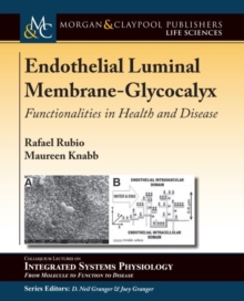 Endothelial Luminal Membrane-Glycocalyx : Functionalities in Health and Disease, Paperback / softback Book Endothelial Luminal Membrane-Glycocalyx : Functionalities in Health and Disease, Paperback / softback Book
