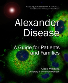 Alexander Disease : A Guide for Patients and Families, Paperback / softback Book Alexander Disease : A Guide for Patients and Families, Paperback / softback Book