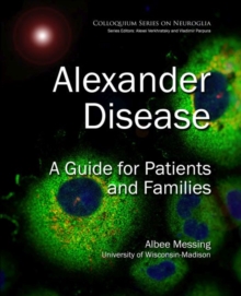 Alexander Disease : A Guide for Patients and Families, Hardback Book Alexander Disease : A Guide for Patients and Families, Hardback Book