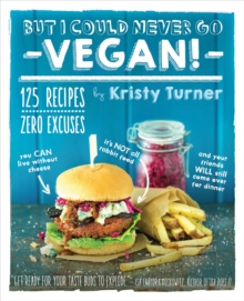 But I Could Never Go Vegan, Paperback / softback Book But I Could Never Go Vegan, Paperback / softback Book