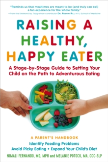 Raising a Healthy, Happy Eater: A Parent's Handbook, Paperback Book Raising a Healthy, Happy Eater: A Parent's Handbook, Paperback Book