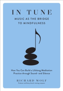 In Tune : Music as the Bridge to Mindfulness