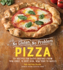 No Gluten, No Problem Pizza : 75+ Recipes for Every Craving - from Thin Crust to Deep Dish, New York to Naples