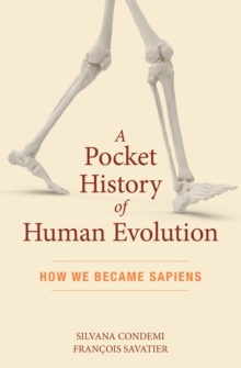 A Pocket History of Human Evolution : How We Became Sapiens