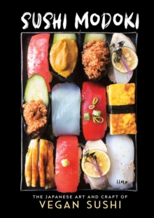 Sushi Modoki : The Japanese Art and Craft of Vegan Sushi