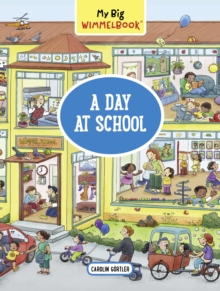 My Big WimmelbookA Day at School : A Look-and-Find Book (Kids Tell the Story)