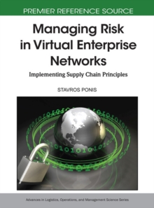 Managing Risk in Virtual Enterprise Networks : Implementing Supply Chain Principles