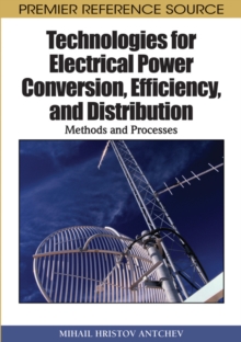 Technologies for Electrical Power Conversion, Efficiency, and Distribution: Methods and Processes