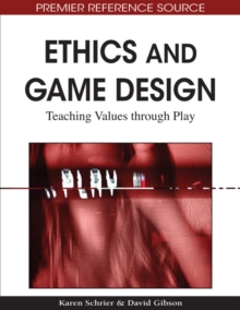 Ethics and Game Design: Teaching Values through Play