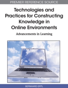 Technologies and Practices for Constructing Knowledge in Online Environments: Advancements in Learning