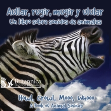 Aullar, rugir, mugir y ladrar : Un libro sobre sonidos de animales (Howl, Growl, Mooo, Whooo, A Book of Animals Sounds)