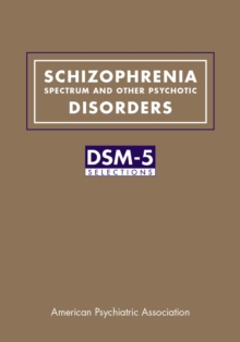 Schizophrenia Spectrum And Other Psychotic Disorders : DSM-5(R) Selections