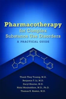 Pharmacotherapy for Complex Substance Use Disorders : A Practical Guide