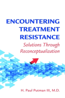 Encountering Treatment Resistance : Solutions Through Reconceptualization