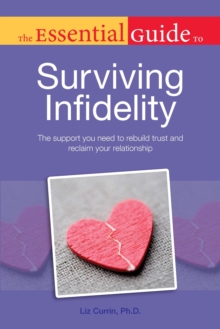 Essential Guide to Surviving Infidelity : The Support You Need to Rebuild Trust and Reclaim Your Relationship, Paperback Book Essential Guide to Surviving Infidelity : The Support You Need to Rebuild Trust and Reclaim Your Relationship, Paperback Book
