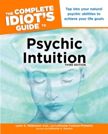 Complete Idiot's Guide to Psychic Intuition, Paperback / softback Book Complete Idiot's Guide to Psychic Intuition, Paperback / softback Book