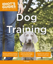 Idiot's Guides - Dog Training, Paperback Book Idiot's Guides - Dog Training, Paperback Book