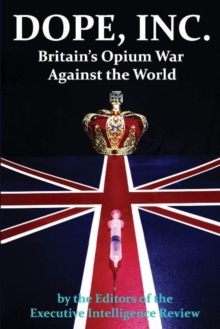 Dope, Inc : Britain's Opium War Against the World